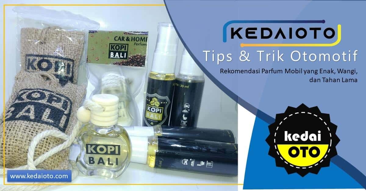 Rekomendasi Parfum Mobil yang Enak, Wangi, dan Tahan Lama
